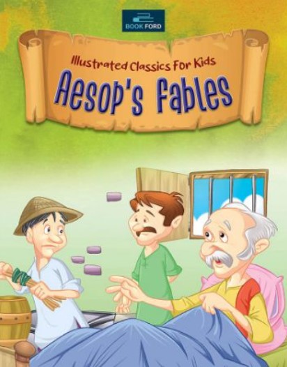 Illustrated Classic For Kids : Aesops Fables-